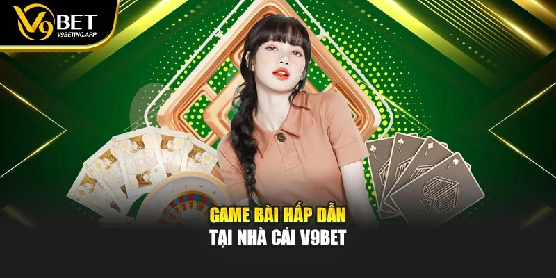 Game bài hấp dẫn tại nhà cái V9BET